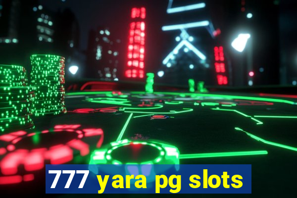 777 yara pg slots